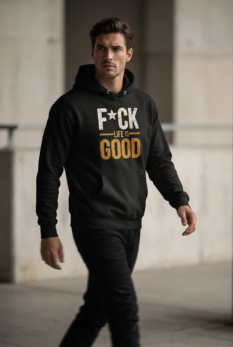 F*CK: LIFE IS GOOD - Unisex Hoodie - FIRST EDITION